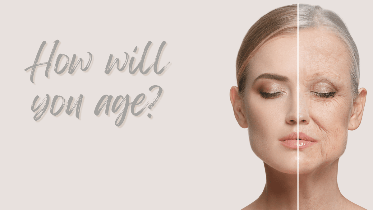 How will you age?